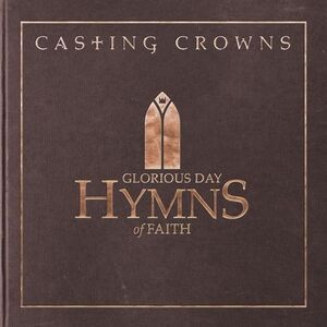 Casting Crowns - Glorious Day: Hymns Of Faith  CD